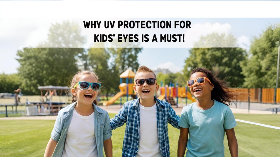 Why UV Protection Glasses Are Essential for Kids: Protecting Children’s Eyes from Sun Damage